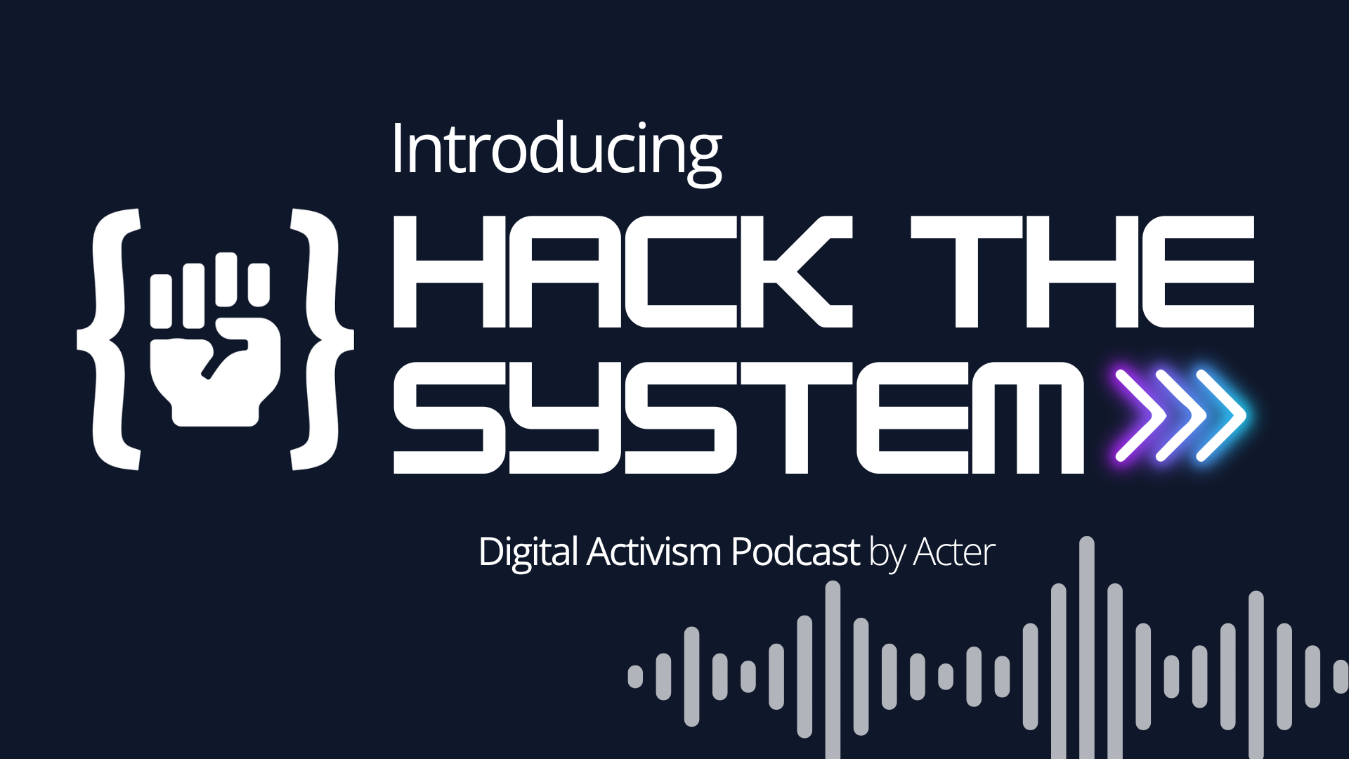 Introducing: {✊} Hack the System